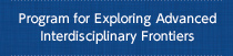 Program for Exploring Advanced Interdisciplinary Frontiers